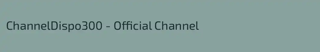 ChannelDispo300 - Official Channel